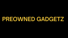 PREOWNED GADGETZ